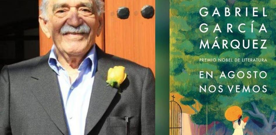 Este 6 de marzo, el lanzamiento de la novela «En agosto nos vemos», de Gabriel García Márquez